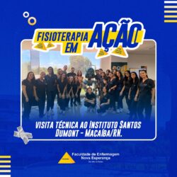 Alunos do P6 de Fisioterapia da FACENE realizam visita técnica ao Instituto Santos Dumont (RN)