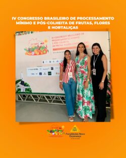 Agronomia da FACENE participa do IV Congresso Brasileiro de Processamento Mínimo e Pós-Colheita de Frutas, Flores e Hortaliças (IV CBPC)